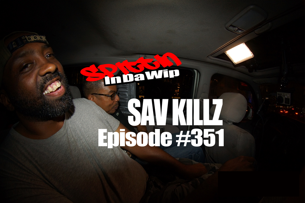 Sav Killz, Spittin In Da Wip